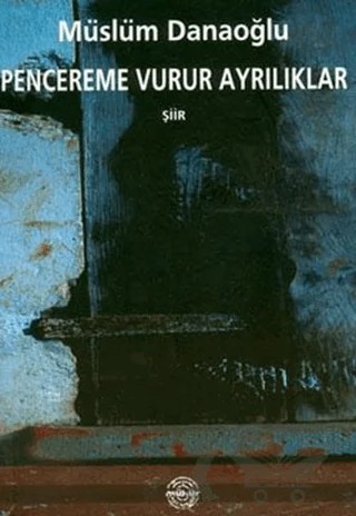 Pencereme Vurur Ayrılıklar – Müslüm Danaoğlu – Mühür Kitaplığı kitap kapağı