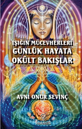 Işığın Mücevherleri - Günlük Hayata Okült Bakışlar – Avni Onur Sevinç – Hermes Yayınları kitap kapağı
