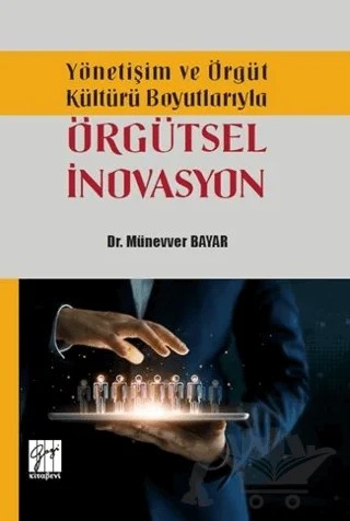 Yönetişim ve Örgüt Kültürü Boyutlarıyla Örgütsel İnovasyon – Münevver Bayar – Gazi Kitabevi kitap kapağı