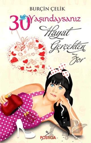 30 Yaşındaysanız Hayat Gerçekten Zor – Burçin Çelik – Postiga Yayınları kitap kapağı