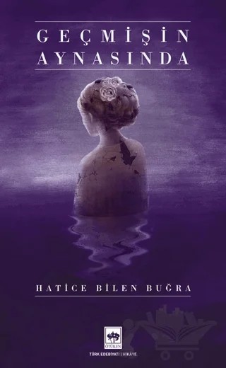 Geçmişin Aynasında – Hatice Bilen Buğra – Ötüken Neşriyat kitap kapağı