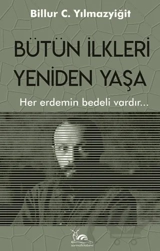 Bütün İlkleri Yeniden Yaşa – Billur C. Yılmazyiğit – Sarmal Kitabevi kitap kapağı