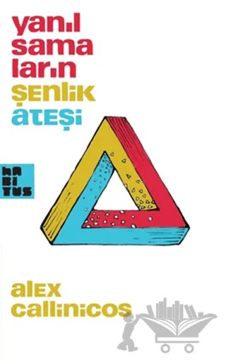 Yanılsamaların Şenlik Ateşi – Alex Callinicos – Habitus Kitap kitap kapağı