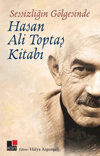 Sessizliğin Gölgesinde - Hasan Ali Topbaş Kitabı – Hülya Argunşah – Kesit Yayınları kitap kapağı