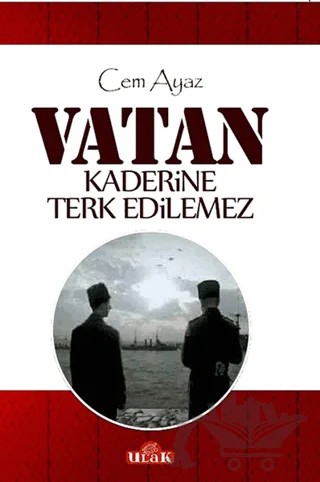 Vatan Kaderine Terk Edilemez – Cem Ayaz – Ulak Yayıncılık kitap kapağı