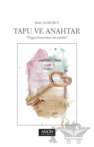 Tapu ve Anahtar – Bekir Hamurcu – Arion Yayınevi kitap kapağı