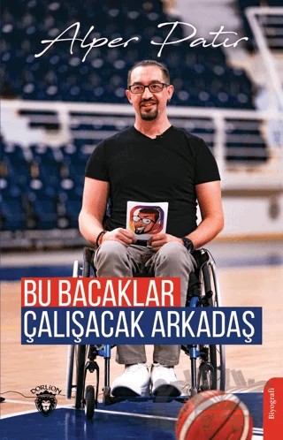 Bu Bacaklar Çalışacak Arkadaş – Alper Patır – Dorlion Yayınları kitap kapağı
