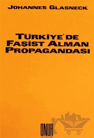 Türkiye’de Faşist Alman Propagandası – Johannes Glasneck – Sol ve Onur Yayınları kitap kapağı