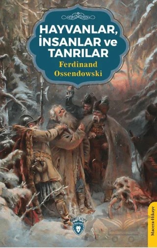Hayvanlar, İnsanlar ve Tanrılar – Ferdinand Ossendowski – Dorlion Yayınları kitap kapağı