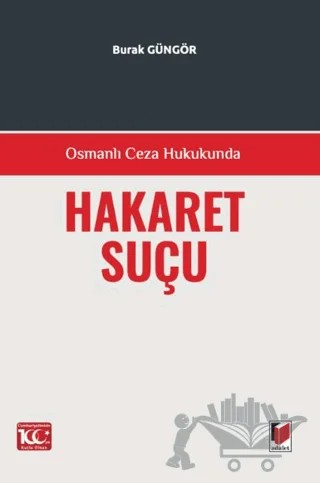 Osmanlı Ceza Hukukunda Hakaret Suçu – Burak Güngör – Adalet Yayınevi kitap kapağı