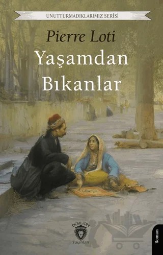 Yaşamdan Bıkanlar – Pierre Loti – Dorlion Yayınları kitap kapağı