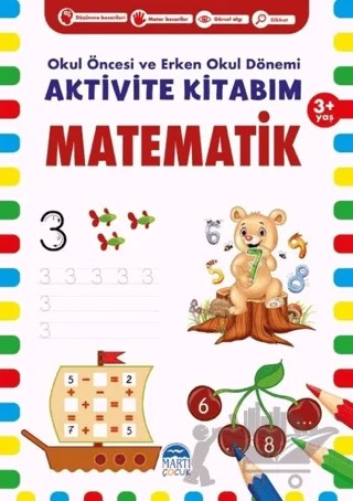 Matematik 3+ Yaş - Okul Öncesi ve Erken Okul Dönemi Aktivite Kitabım – Kolektif – Martı Çocuk Yayınları kitap kapağı