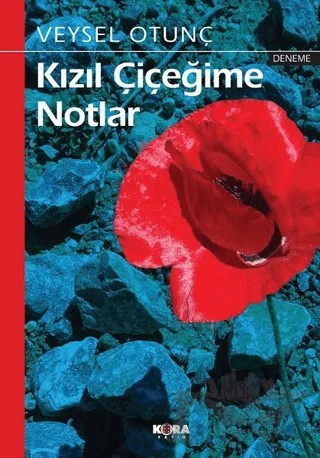 Kızıl Çiçeğime Notlar – Veysel Otunç – Kora Yayın kitap kapağı