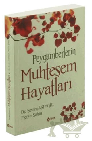 Peygamberlerin Muhteşem Hayatları – Sevim Asımgil – İpek Yayın Dağıtım kitap kapağı