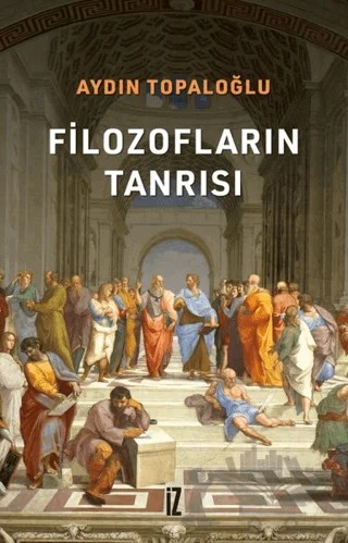 Filozofların Tanrısı – Aydın Topaloğlu – İz Yayıncılık kitap kapağı