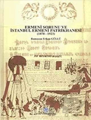 Ermeni Sorunu ve İstanbul Ermeni Patrikhanesi (1878 - 1923) – Ramazan Erhan Güllü – Türk Tarih Kurumu Yayınları kitap kapağı