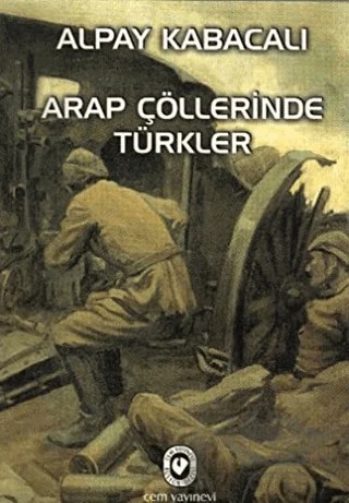 Arap Çöllerinde Türkler – Alpay Kabacalı – Cem Yayınevi kitap kapağı