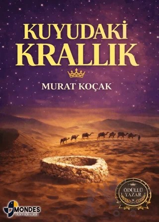 Kuyudaki Krallık – Murat Koçak – Mondes Yayınları kitap kapağı