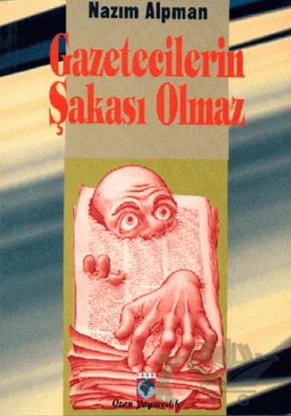 Gazetecilerin Şakası Olmaz – Nazım Alpman – Ozan Yayıncılık kitap kapağı