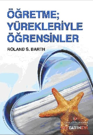 Öğretme; Yürekleriyle Öğrensinler – Roland S. Barth – İstanbul Kültür Üniversitesi - İKÜ Yayınevi kitap kapağı