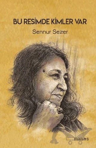 Bu Resimde Kimler Var – Şennur Sezer – Manos Yayınları kitap kapağı