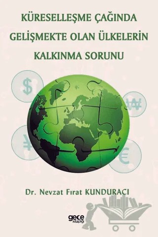 Küreselleşme Çağında Gelişmekte Olan Ülkelerin Kalkınma Sorunu – Nevzat Fırat Kunduracı – Gece Kitaplığı kitap kapağı