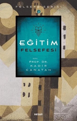Eğitim Felsefesi – Kadir Canatan – Beyan Yayınları kitap kapağı