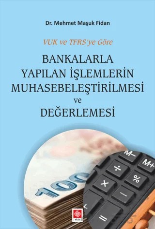 Bankalarla Yapılan İşlemlerin Muhasebeleştirilmesi ve Değerlemesi – Mehmet Maşuk Fidan – Ekin Basım Yayın kitap kapağı