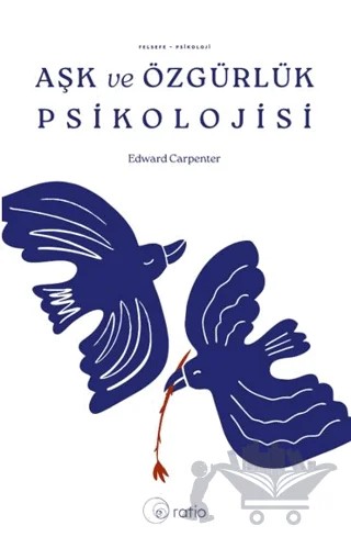 Aşk ve Özgürlük Psikolojisi – Edward Carpenter – Ratio Yayınevi kitap kapağı