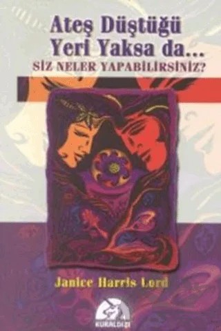 Ateş Düştüğü Yeri Yaksa da... Siz Neler Yapabilirsiniz? – Janice Harris Lord – Aykırı Yayınları kitap kapağı