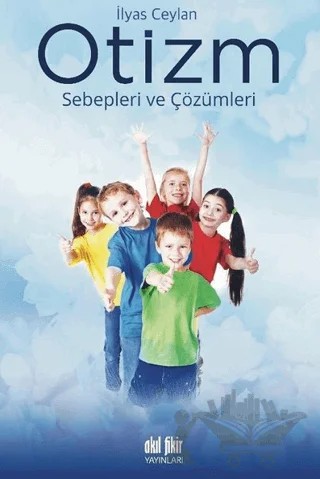 Otizm – İlyas Ceylan – Akıl Fikir Yayınları kitap kapağı