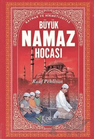 Büyük Namaz Hocası – Rauf Pehlivan – Kalbi Kitaplar kitap kapağı