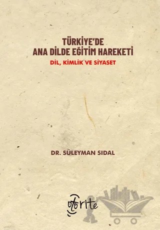 Türkiye’de Ana Dilde Eğitim Hareketi - Dil, Kimlik ve Siyaset – Süleyman Sıdal – Otorite Yayınları kitap kapağı