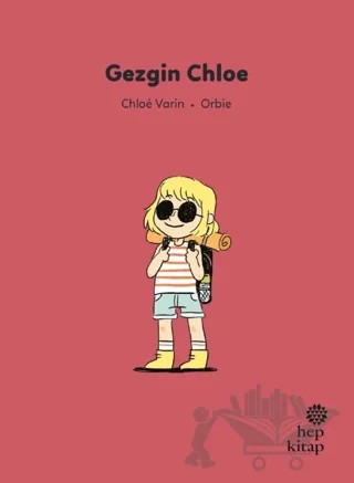 İlk Okuma Hikayeleri: Gezgin Chloe – Chloe Varin – Hep Kitap kitap kapağı