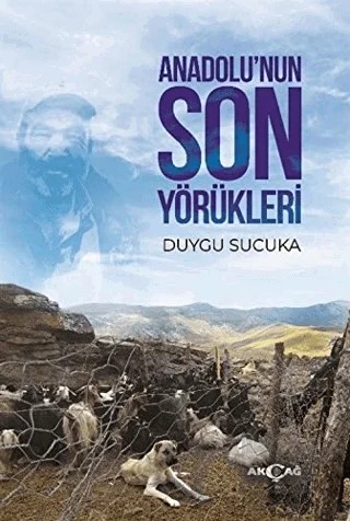 Anadolu’nun Son Yörükleri – Duygu Sucuka – Akçağ Yayınları kitap kapağı