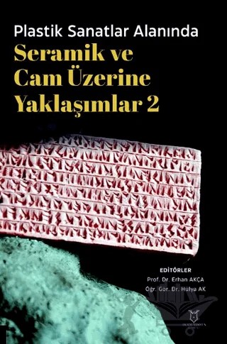 Plastik Sanatlar Alanında Seramik ve Cam Üzerine Yaklaşımlar 2 – Kolektif – Akademisyen Kitabevi kitap kapağı