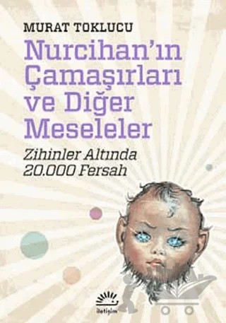 Nurcihan'ın Çamaşırları ve Diğer Meseleler – Murat Toklucu – İletişim Yayınevi kitap kapağı