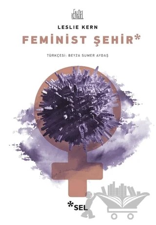 Feminist Şehir – Leslie Kern – Sel Yayıncılık kitap kapağı