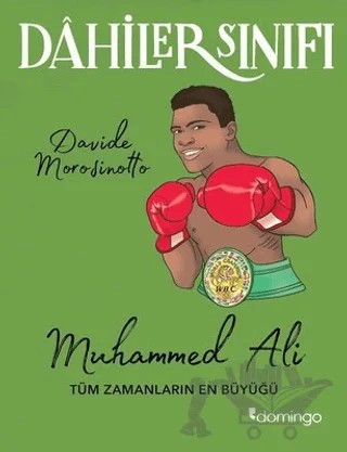 Muhammed Ali Tüm Zamanların En Büyüğü - Dahiler Sınıfı – Davide Morosinotto – Domingo Yayınevi kitap kapağı