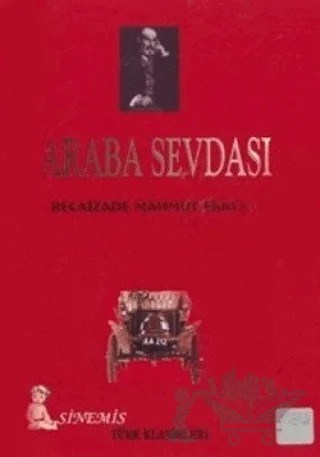 Araba Sevdası (Bihruz Beyin Aşıklığı 1898) – Recaizade Mahmut Ekrem – Sinemis Yayınları kitap kapağı