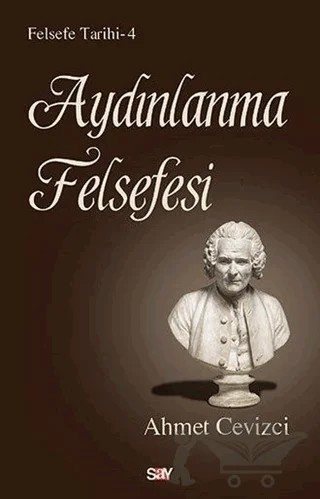 Aydınlanma Felsefesi - Felsefe Tarihi 4 – Ahmet Cevizci – Say Yayınları kitap kapağı