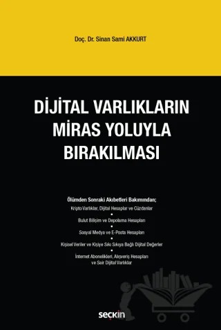 Dijital Varlıkların Miras Yoluyla Bırakılması – Sinan Sami Akkurt – Seçkin Yayıncılık kitap kapağı