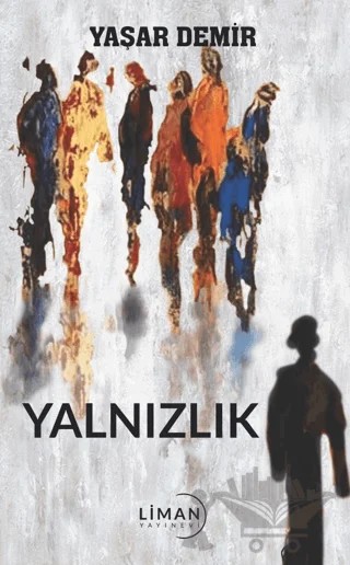 Yalnızlık – Yaşar Demir – Liman Yayınevi kitap kapağı