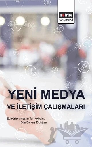 Yeni Medya ve İletişim Çalışmaları – Eda Balkaş Erdoğan, Nesrin Tan Akbulut – Eğitim Yayınevi - Bilimsel Eserler kitap kapağı