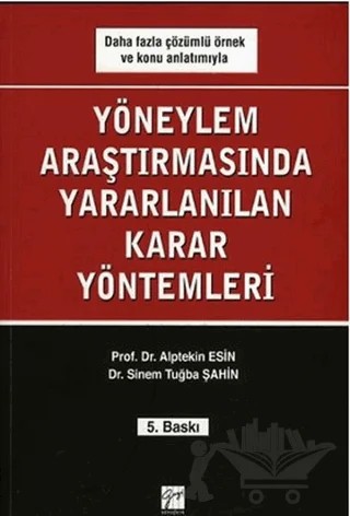 Yöneylem Araştırmalarında Yararlanılan Karar Yöntemleri – Alptekin Esin, Sinem Tuğba Şahin – Gazi Kitabevi kitap kapağı