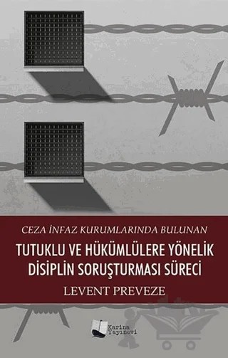 Tutuklu ve Hükümlülere Yönelik Disiplin Soruşturması Süreci – Levent Preveze – Karina Yayınevi kitap kapağı