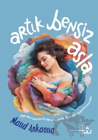 Artık Bensiz Asla – Maud Ankaoua – Yan Pasaj Yayınevi kitap kapağı