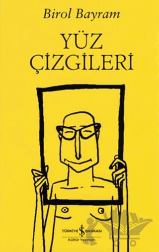 Yüz Çizgileri – Birol Bayram – İş Bankası Kültür Yayınları kitap kapağı