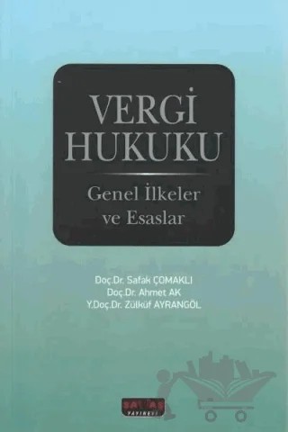Vergi Hukuku Genel İlkeler ve Esaslar – Şafak Çomaklı, Ahmet Ak, Zülküf Ayrangöl – Savaş Yayınevi kitap kapağı