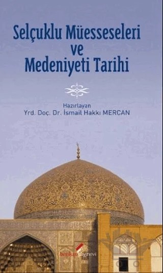 Selçuklu Müesseseleri ve Medeniyeti Tarihi – İsmail Hakkı Mercan – Berikan Yayınevi kitap kapağı